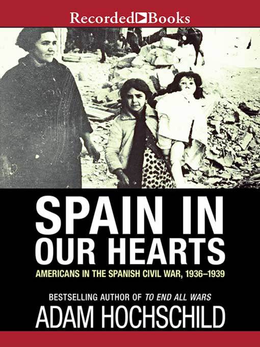 Title details for Spain in Our Hearts by Adam Hochschild - Available